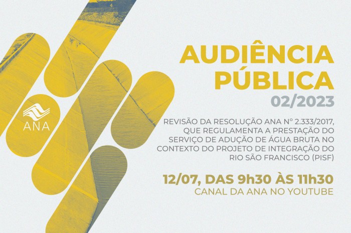 ANA realiza audiência pública em 12 de julho sobre prestação do serviço de adução de água bruta do Projeto de Integração do Rio São Francisco